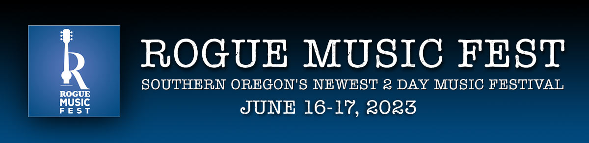 Rogue Music Fest - Southern Oregon's Newest 2 Day Music Festival - June 16-17, 2023